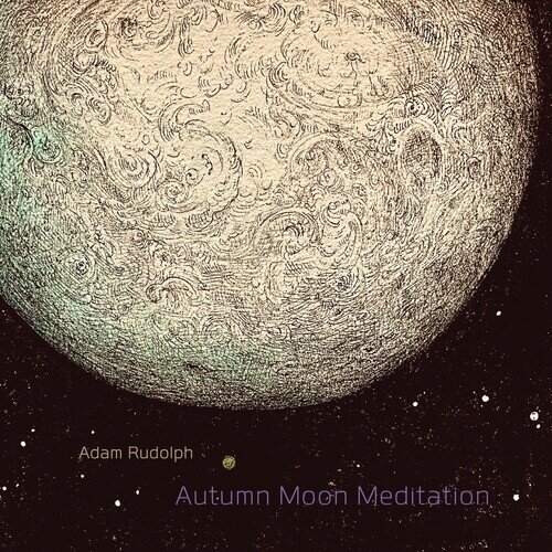 Adam Rudolph - Autumn Moon Meditation