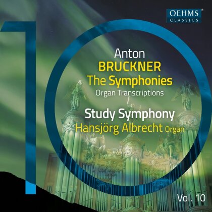 Hansj&ouml;rg Albrecht & Anton Bruckner (1824-1896) - Bruckner Symphonies Vol. 10 - Organ Transcriptions