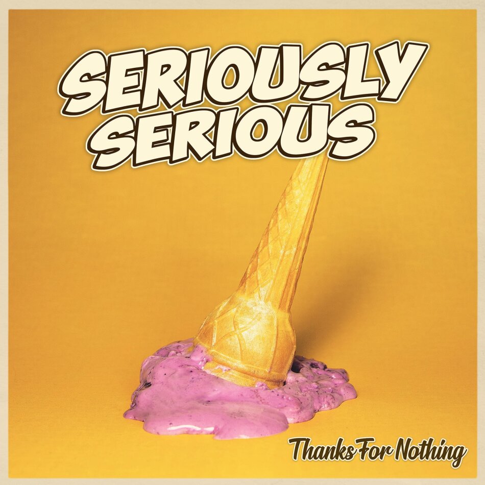 SERIOUSLY SERIOUS - Thanks For Nothing