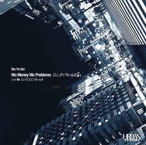 Wa Yo Set - Mo Money Mo Problems (DJ Jin Re-Edit) / Be 7" Single