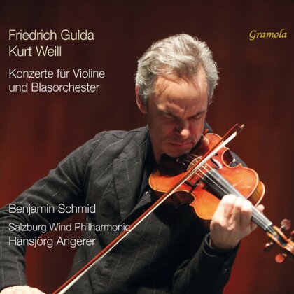 Salzburg Wind Philharmonic, Friedrich Gulda (1930-2000), Kurt Weill (1900-1950), Hansj&ouml;rg Angerer & Benjamin Schmid - Concertos For Violin & Wind Orchestra