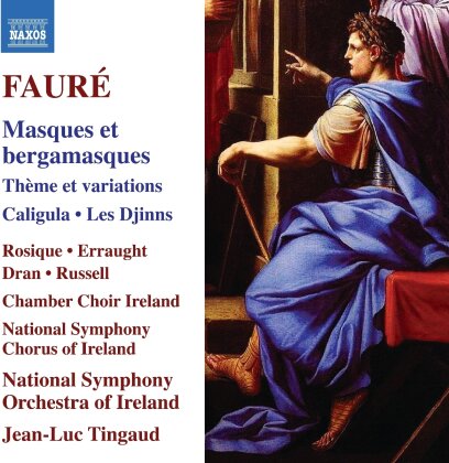 Rosique, Chamber Choir Ireland, Gabriel Faur&eacute; (1845-1924) & Jean-Luc Tingaud - Masques Et Bergamasques Theme Et Variations