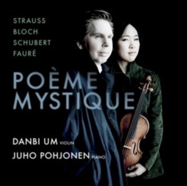 Danbi Um, Juho Pohjonen, Richard Strauss (1864-1949), Ernest Bloch (1880-1959), … - Poeme Mystique