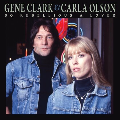 Gene Clark & Carla Olson - So Rebellious A Lover (2025 Reissue)