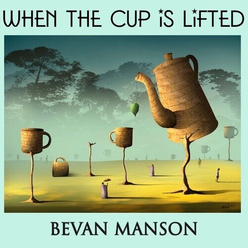 Bevan Manson - When The Cup Is Lifted Digipack