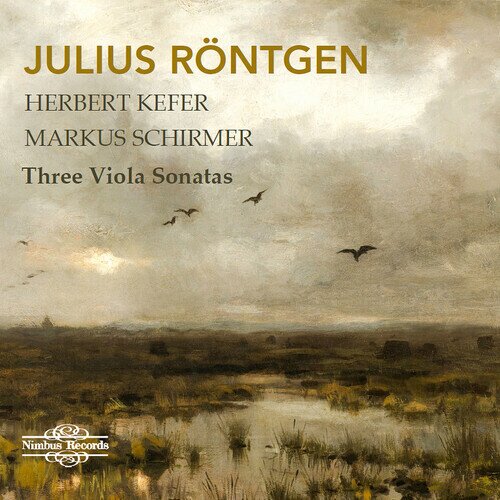 Julius Roentgen (1855-1932), Herbert Kefer & Markus Schirmer - Three Viola Sonatas