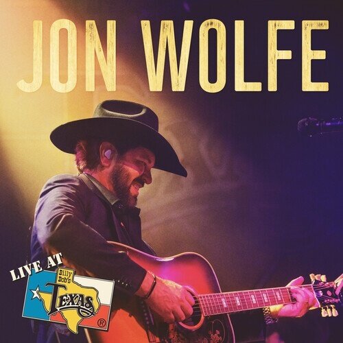 Jon Wolfe - Live At Billy Bob's Texas