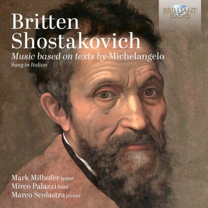 Sir Benjamin Britten (1913-1976), Dimitri Schostakowitsch (1906-1975) & Mark Milhofer - Music Based On Texts By Michelangelo