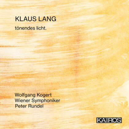 Wolfgang Kogert, Peter Rundel, Wiener Symphoniker & Klaus Lang - t&ouml;nendes licht.