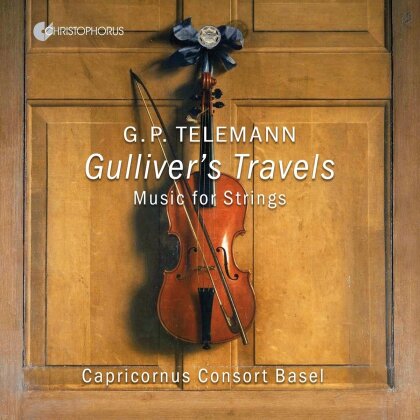 Georg Philipp Telemann (1681-1767), Peter Barczi & Capricornus Consort Basel - Gulliver's Travels: Music for Strings