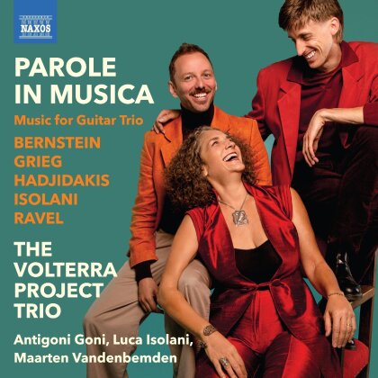 Volterra Project Trio, Leonard Bernstein (1918-1990), Edvard Grieg (1843-1907), Manos Hadjidakis, &hellip; - Parole In Musica - Music For Guitar Trio