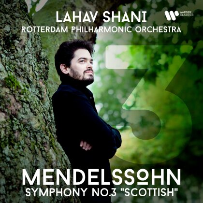 Rotterdam Philharmonic Orchestra, Felix Mendelssohn-Bartholdy (1809-1847) & Lahav Shani - Sinfonie Nr.3"Schottische"