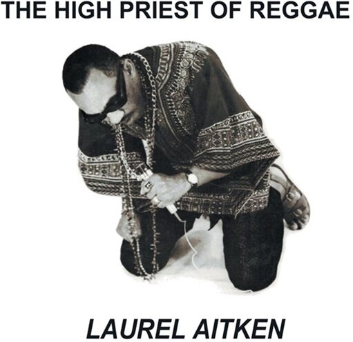 Laurel Aitken - High Priest Of Reggae 2025 Reissue, LP