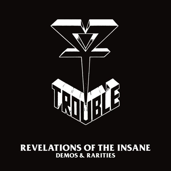 Trouble - Revelations Of The Insane (Demos & Rarities) 2025 Reissue, LP
