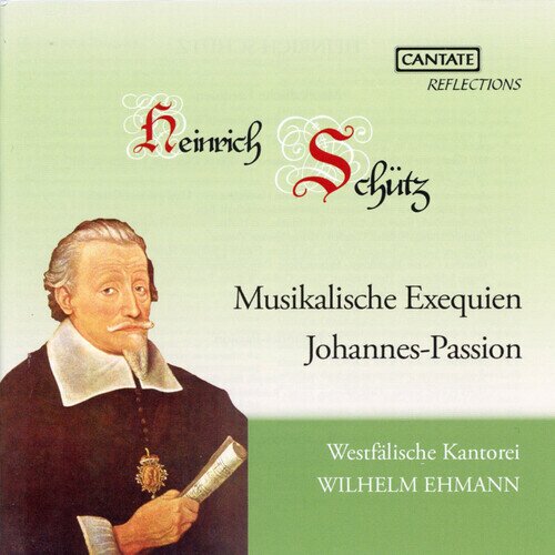 Westfälische Kantorei, Heinrich Schütz (1585-1672) & Wilhelm Ehmann - Musikalische Exequien, Johannes Passion