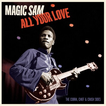 Magic Sam - All Your Love - The Cobra. Chief & Crash Sides (2025 Reissue, Blues Joint, LP)