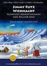 Roland Zoss - Jimmy Flitz Wiehnacht - Schweizer Adventsmusical