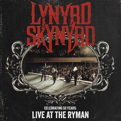 Lynyrd Skynyrd - Celebrating 50 Years: Live at the Ryman