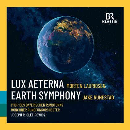 Morten Lauridsen, Jake Runestad, Joseph R. Olefirowicz & M&uuml;nchner Rundfunkorchester - Lauridsen: Lux Aeterna, Runestadt: Earth Symphony