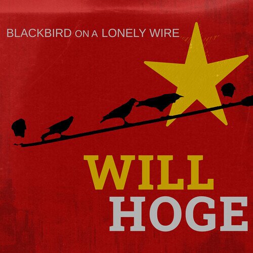 Will Hoge - Blackbird On A Lonely Wire Digipack, 2025 Reissue, Edlo Records