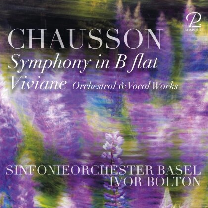 Symphonieorchester Basel, Ernest Chausson (1855-1899) & Ivor Bolton - Symphony in B flat - Viviane: Orchestral & Vocal W