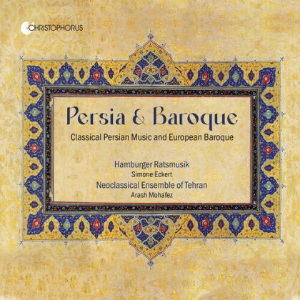 Hamburger Ratsmusik, Simone Eckert, Arash Mohafez & Neoclassical Ensemble of Teheran - Persian & Baroque - Classical Persian Music & European Baroque