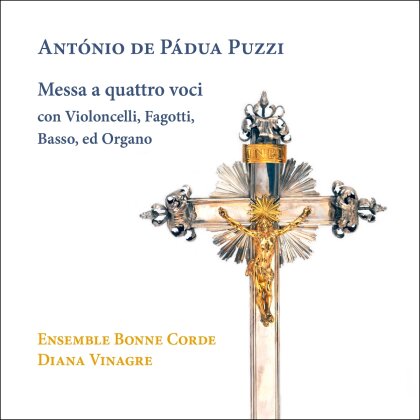 Ensemble Bonne Corde, Antonio De Padua Puzzi & Diana Vinagre - Messa A Quattro Voci Con Violoncelli Fagott
