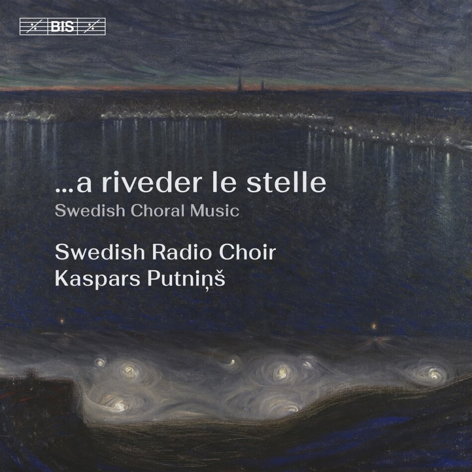 Swedish Radio Choir - A Riveder Le Stelle - Swedish Choral Music Hybrid SACD