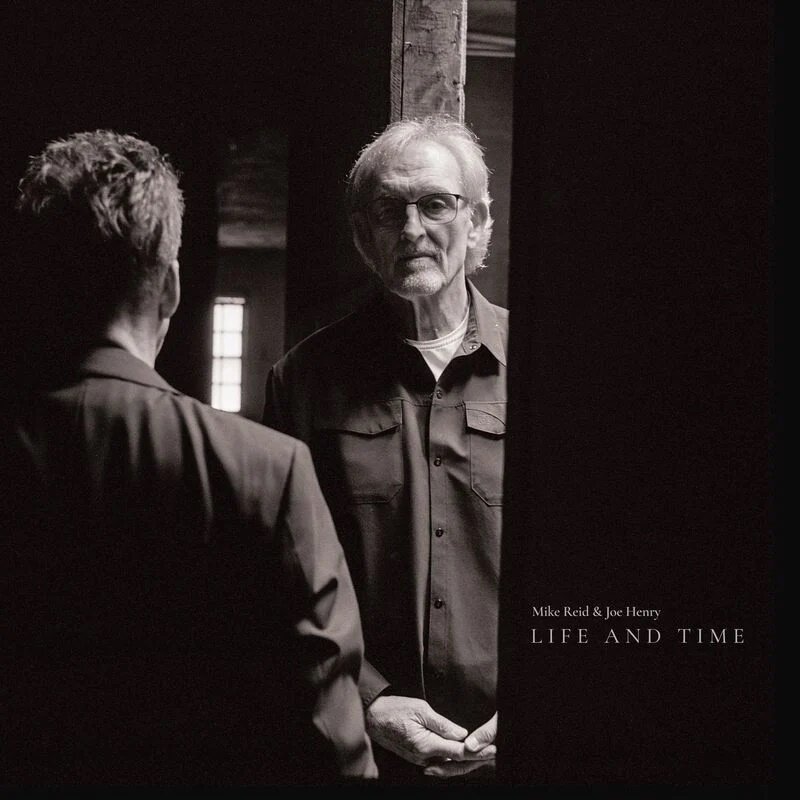 Joe Henry & Mike Reid - Life And Time