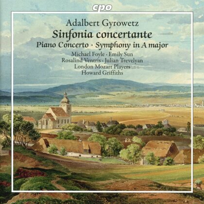 Adalbert Gyrowetz (1763-1850), Howard Griffiths, Michael Foyle & London Mozart Players (LMP) - Sinfonia Concertante, Piano Concerto, Symphony in A major