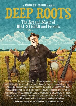 Deep Roots: The Art and Music of Bill Steber and Friends (2025)