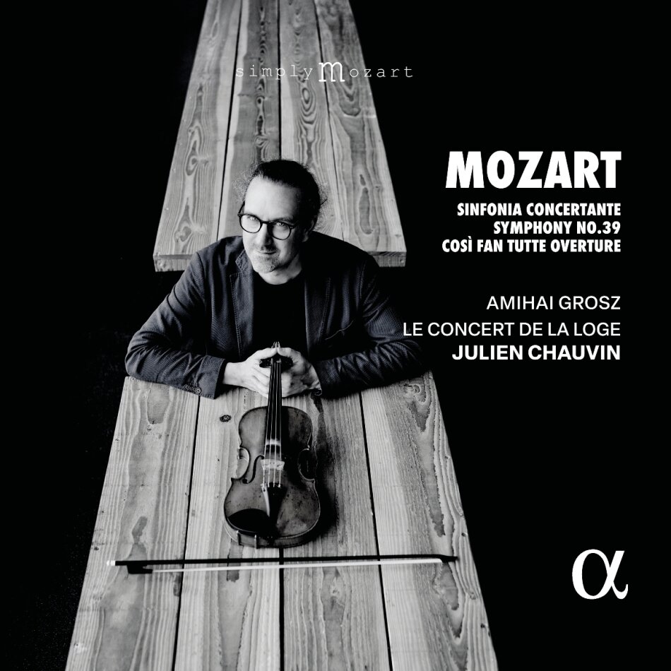 Wolfgang Amadeus Mozart (1756-1791), Julien Chauvin, Amihai Grosz & Le Concert de la Loge - Sinfonia Concertante, Symphony No. 39 & Cosi Fan Tutte Overture