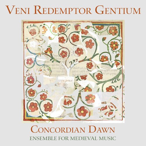 Concordian Dawn Ensemble For Medieval Music - Veni Redemptor Gencium