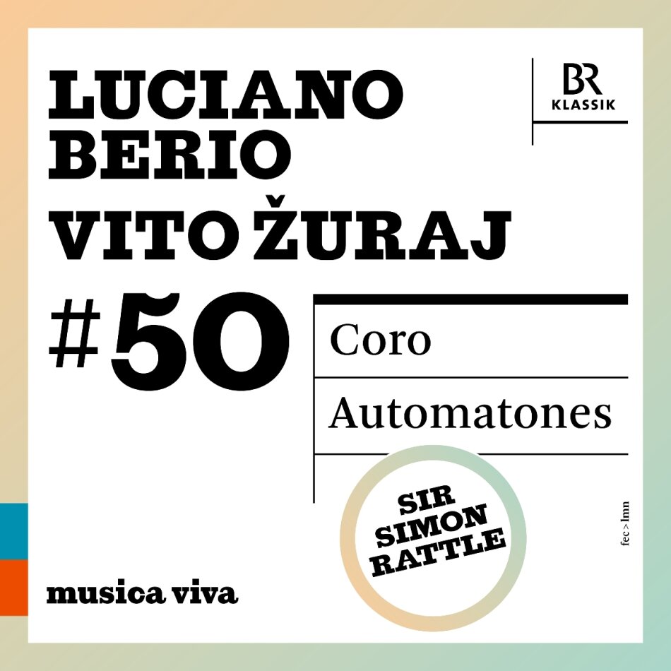 Symphonieochester Des Bayerischen Rundfunks, Luciano Berio (1925-2003) & Sir Simon Rattle - #50 - Berio: Vito Zuraj: Coro: Automatones