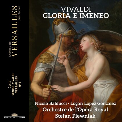 Antonio Vivaldi (1678-1741), Stefan Plewniak, Nicol&ograve; Balducci, Logan Lopez Gonzalez & Orchestre de l'Opera Royal - Gloria E Imeneo