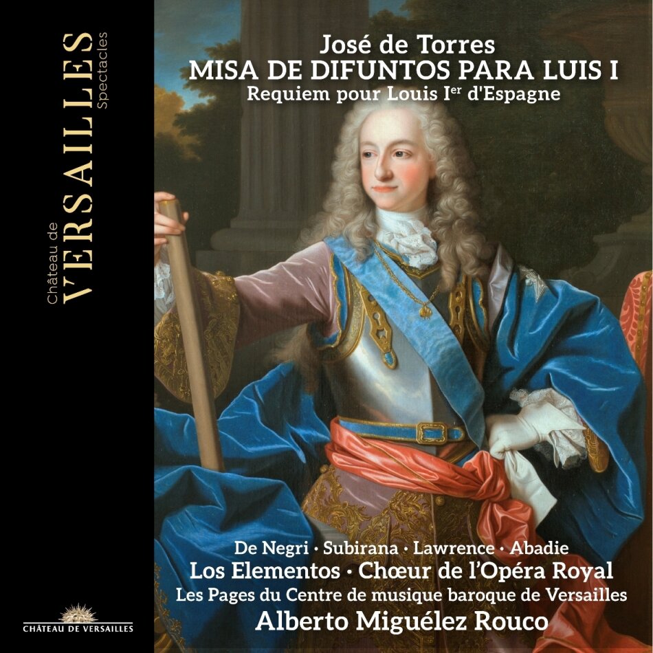 Alberto Miguelez Rouco, José de Torres (1665 - 1738), Los Elementos & Choeur De L'Opera Royal - Misa De Difuntos Para Luis I