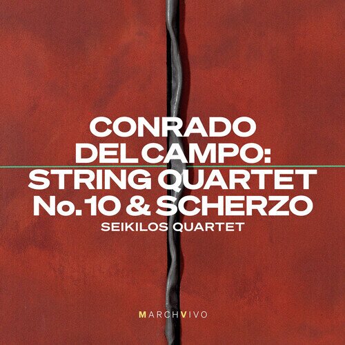 Seikilos Quartet & Conrado Del Campo - String Quartet No. 10 & Scherzo