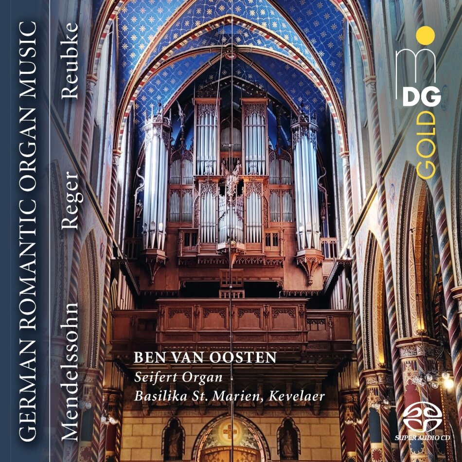 Felix Mendelssohn-Bartholdy (1809-1847), Max Reger (1873-1916), Julius Reubke (1834-1858) & Ben van Oosten - German Romantic Organ Music Hybrid SACD