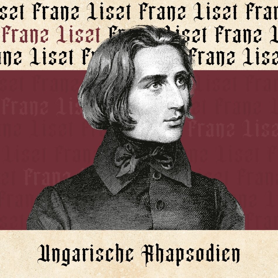Franz Liszt (1811-1886) - Ungarische Rhapsodien