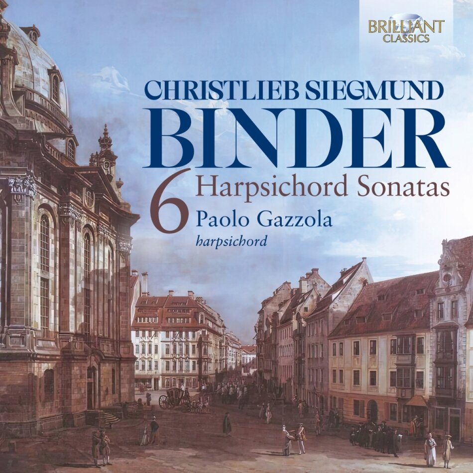 Christlieb Siegmund Binder 1723-1789 & Paolo Gazzola - Six Harpsichord Sonatas