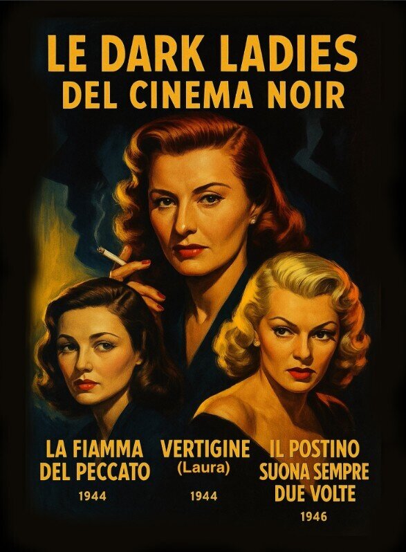 Le Dark Ladies del Cinema Noir - La fiamma del peccato (1944) / Vertigine (Laura) (1944) / Il postino suona sempre due volte (1946)
