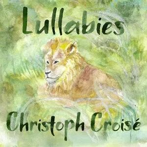 Christoph Croisé - Lullabies