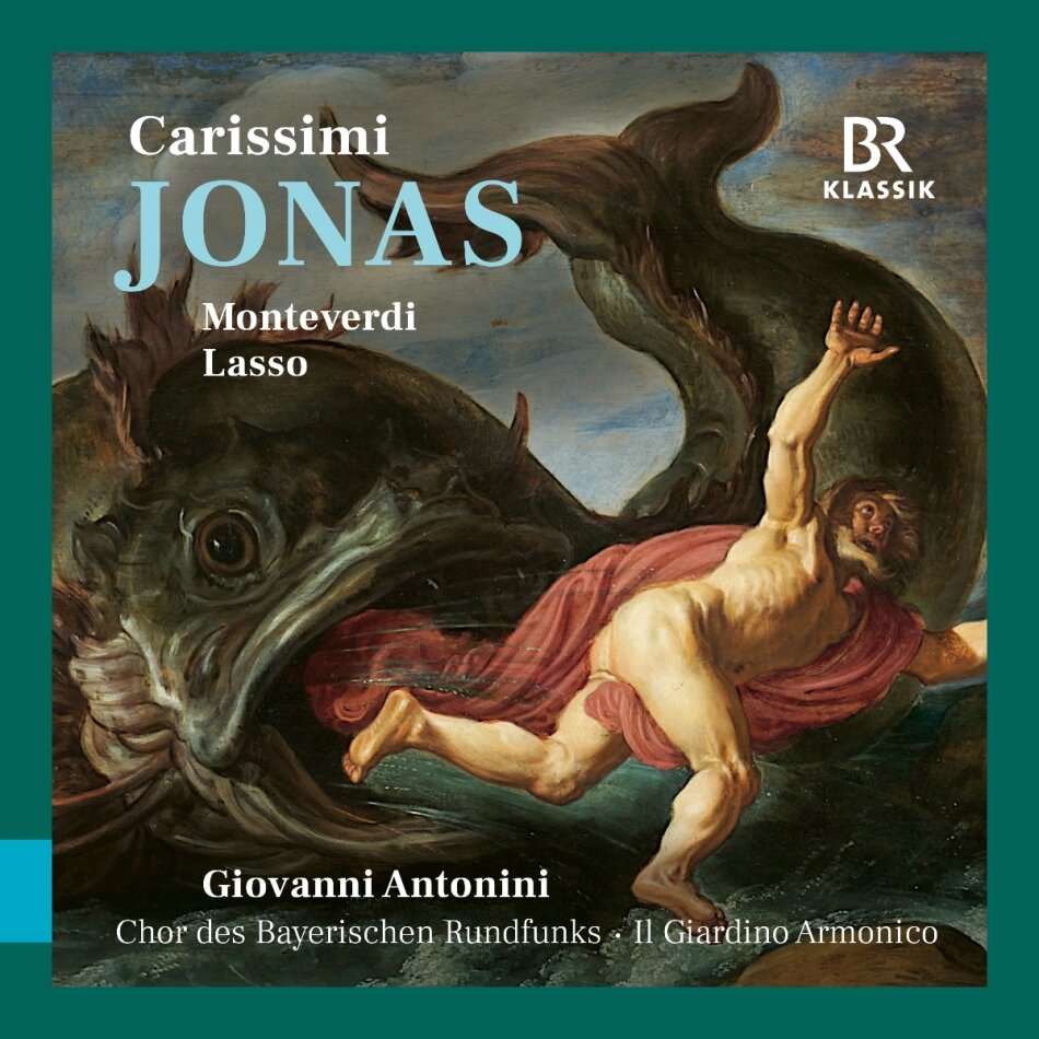 Chor des Bayerischen Rundfunks, Giacomo Carissimi (1605-1674), Claudio Monteverdi (1567-1643), Orlando Di Lasso (1532-1594), … - Carissimi: Jonas, Monteverdi & Lasso
