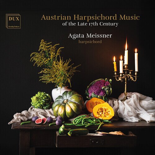 Agata Meissner - Austrian Harpsichord Music Of The Late 17Th Century