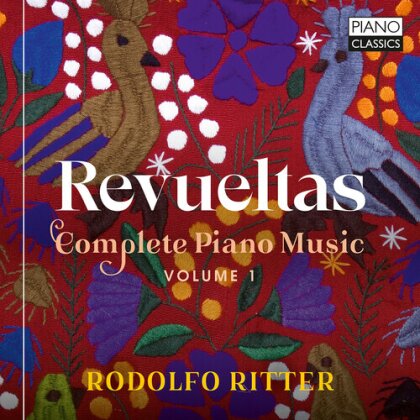 Silvestre Revueltas (1899-1940) & Rodolfo Ritter - Complete Piano Music Vol. 1