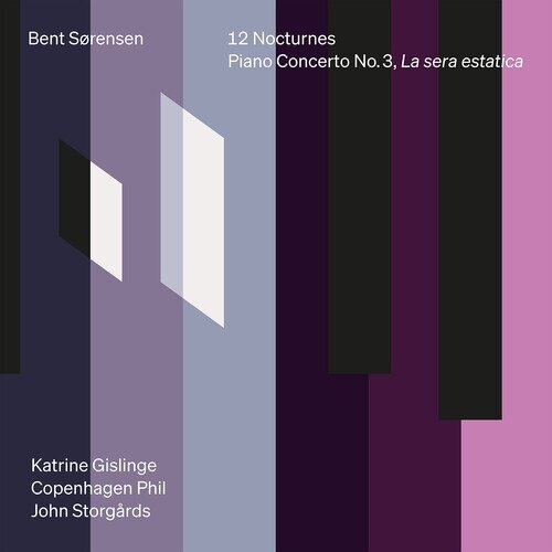 Bent Sørensen (*1958) & Katrine Gislinge - 12 Nocturnes & Piano Concerto No. 3 La