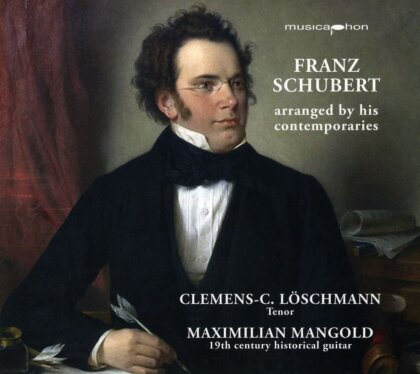 Franz Schubert (1797-1828), Anton Diabelli (1781-1858), Johann Kaspar Mertz (1806-1856), Clemens-C. Loschmann & Maximilian Mangold - Schubert Arranged By His Contemporaries