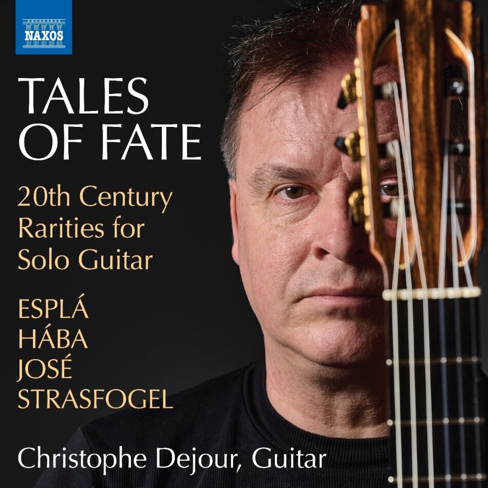 Oscar Esplá, Alois Hába, José, Strasfogel & Christophe Dejour - Tales Of Fate - 20th century Rarities For Guitar