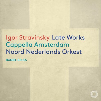 Cappella Amsterdam & Igor Strawinsky (1882-1971) - Late Works - Sp&auml;te Werke