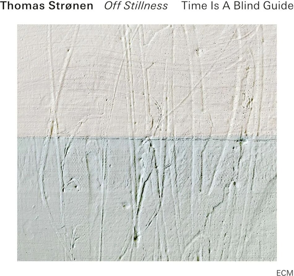 Thomas Stronen & Time Is A Blind Guide - Off Stillness